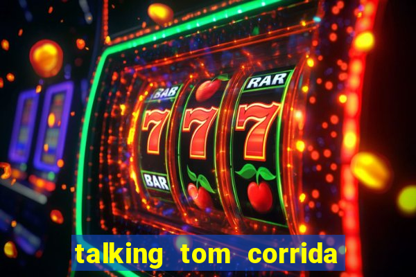 talking tom corrida do ouro dinheiro infinito